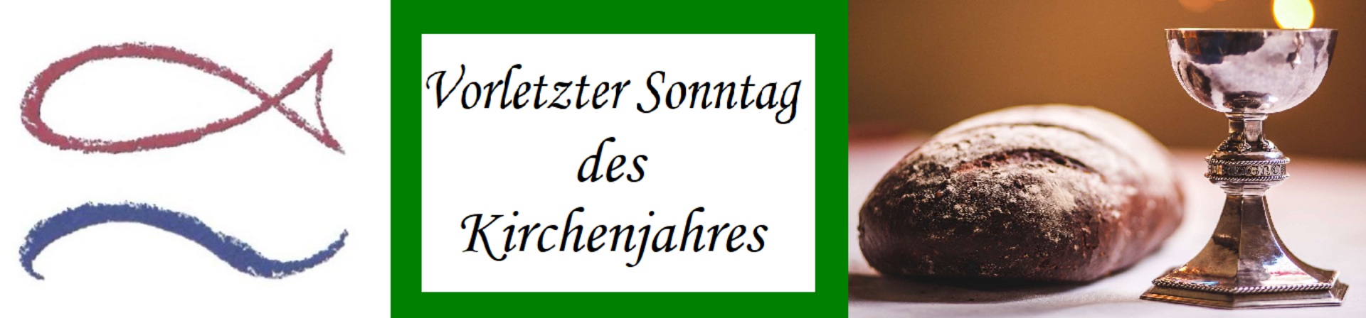 Das Bild zeigt eine religiöse Darstellung mit dem Text „Vorletzter Sonntag des Kirchenjahres“. Neben dem Text sind ein Fischsymbol und eine silberne Kelch mit Brot abgebildet, die auf das christliche Glaubensleben hinweisen.