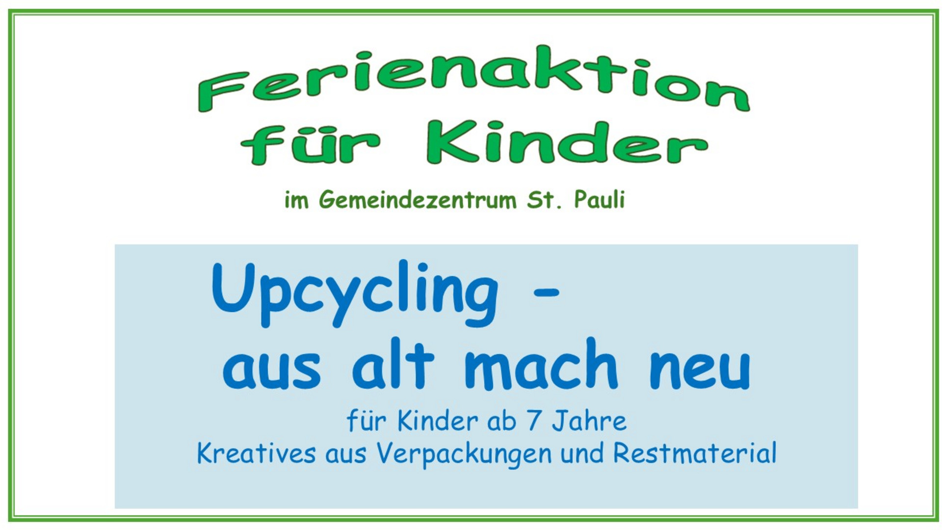 Text für eine Ferienaktion für Kinder im Gemeindezentrum St. Pauli. Thema: Upcycling – aus alt mach neu. Für Kinder ab 7 Jahren, kreatives Arbeiten mit Verpackungen und Restmaterialien.