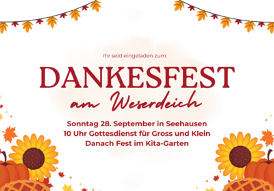 Einladung zum Dankesfest am Weserdeich am Sonntag, den 28. September in Seehausen. Gottesdienst um 10 Uhr für Groß und Klein, danach Fest im Kita-Garten.