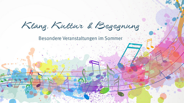 Text: "Grafik mit dem Titel 'Klang, Kultur & Begegnung' und dem Untertitel 'Besondere Veranstaltungen im Sommer'. Farbig gestalteter Hintergrund mit Musiknoten und lebhaften Farbklecksen, die eine fröhliche und einladende Atmosphäre vermitteln."