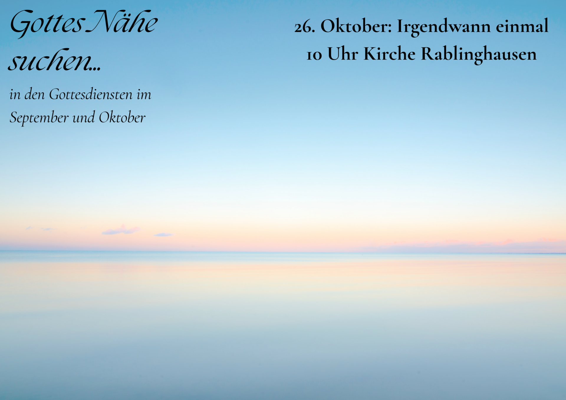 Der Hintergrund zeigt einen sanften, pastellfarbenen Himmel über dem Wasser. Der Text informiert über einen Gottesdienst am 26. Oktober um 10 Uhr in der Kirche Rablinghausen und lädt dazu ein, Gottes Nähe in den Gottesdiensten im September und Oktober zu suchen.