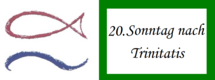 Ein roter Fischsymbol und ein blauer Schwungstrich stehen links. Rechts auf grünem Hintergrund steht in geschwungener Schrift der Text „20. Sonntag nach Trinitatis“.