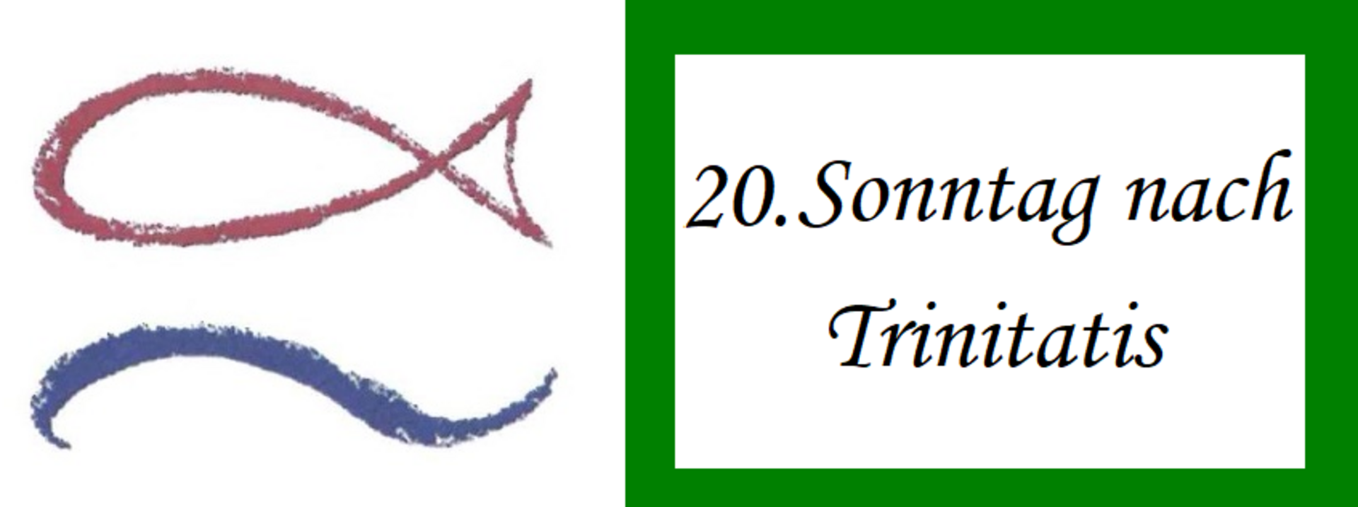 Ein roter Fischsymbol und ein blauer Schwungstrich stehen links. Rechts auf grünem Hintergrund steht in geschwungener Schrift der Text „20. Sonntag nach Trinitatis“.
