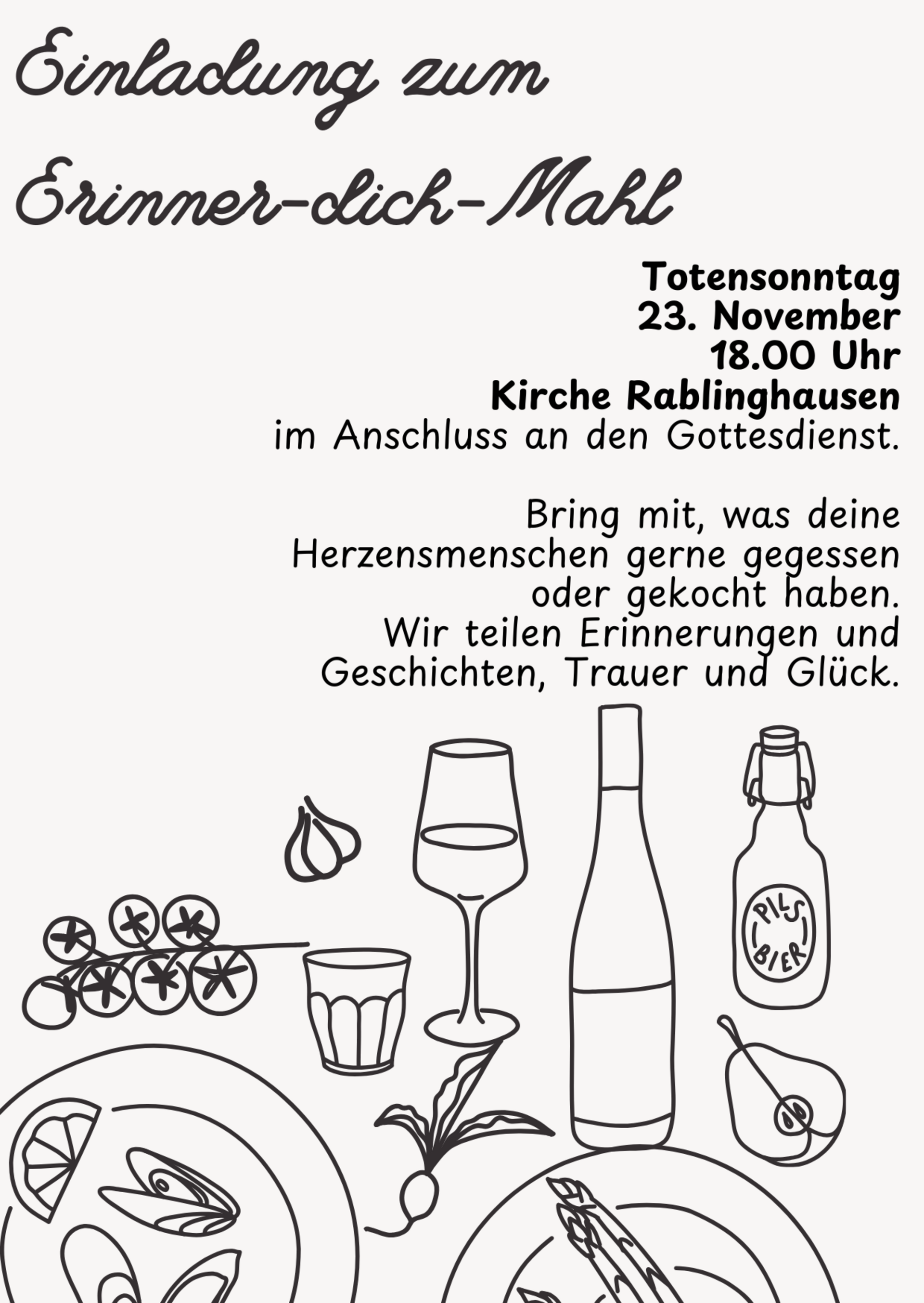 Einladung zu einem Erinner-dich-Mahl am 23. November um 18:00 Uhr in der Kirche Rablinghausen. Es wird ein gemeinsames Essen in Erinnerung an geliebte Menschen organisiert. Gäste sollen Speisen mitbringen, die ihre Herzensmenschen gemocht haben.