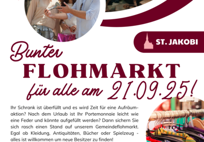 Ein bunter Flohmarkt für alle findet am 21.09.25 im Gemeindhaus von St. Jakobi statt. Die Veranstaltung bietet Tische für Aussteller und lädt dazu ein, Kleidung, Antiquitäten, Bücher und Spielzeug zu verkaufen. Uhrzeit: 14:00 - 17:00 Uhr. StGebühr: ein Kuchen fürs Buffet.