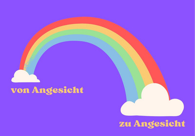 Ein Regenbogen mit sanften Farben überspannt die obere Bildhälfte. Darunter steht in gelber Schrift der Text "von Gesicht zu Gesicht". Der Hintergrund ist lila. Die gesamte Komposition vermittelt eine freundliche und einladende Stimmung.