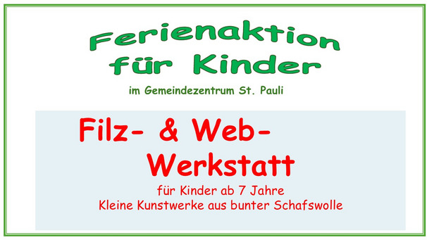 Ferienaktion für Kinder im Gemeindezentrum St. Pauli. Filz- und Webwerkstatt für Kinder ab 7 Jahren. Kreatives Gestalten mit bunter Schafswolle.