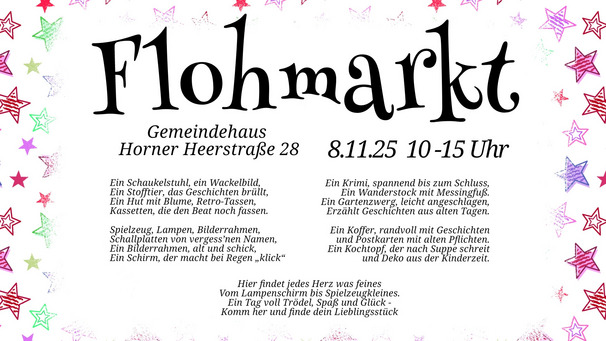 Flohmarkt im Gemeindehaus, Horner Heerstraße 28, am 8.11.25 von 10 bis 15 Uhr. Angeboten werden unterschiedlichste Gegenstände, darunter Spielzeug, Möbel und Haushaltsartikel. Eine Einladung, besondere Funde und Erinnerungen zu entdecken.