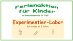 Ferienaktion für Kinder im Gemeindezentrum St. Pauli. Es wird ein Experimentier-Labor für Kinder ab 8 Jahren angeboten.