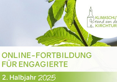 Online-Fortbildung für Engagierte im Bereich Klimaschutz, geplant für das 2. Halbjahr 2025. Die Anzeige enthält das Logo einer kirchlichen Organisation und zeigt grüne Blätter im Hintergrund.