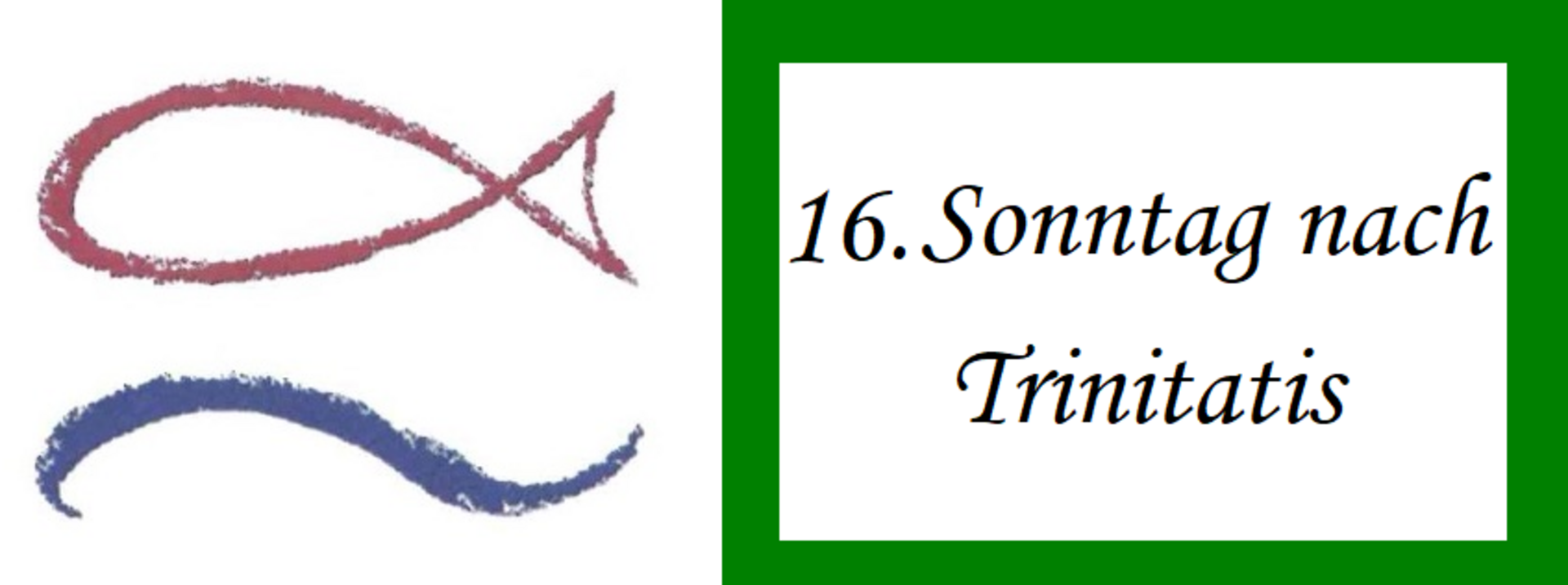 Ein rotes und blaues Fischsymbol auf der linken Seite, daneben der Text „16. Sonntag nach Trinitatis“ auf weißem Hintergrund. Der rechte Bereich hat einen grünen Hintergrund.