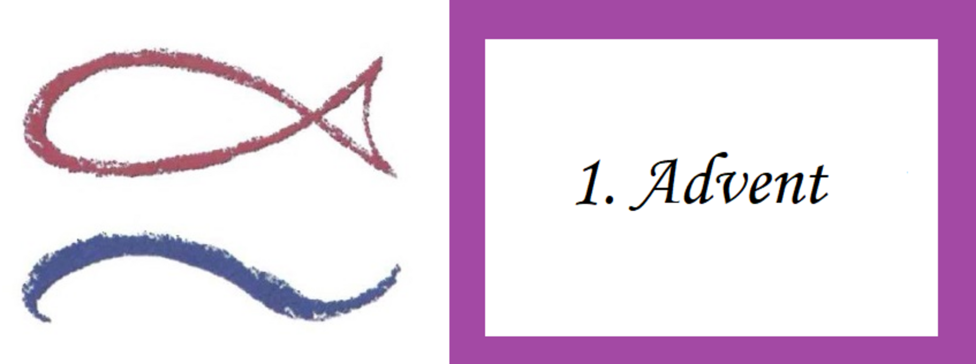 Das Bild zeigt ein stilisiertes Fischsymbol in rot und blau sowie den Text „1. Advent“ auf einem weißen Hintergrund mit lila Rand. Es symbolisiert den Beginn der Adventszeit, eine wichtige christliche Vorbereitungszeit auf Weihnachten.
