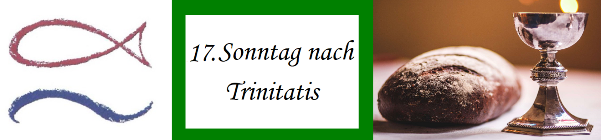 Das Bild zeigt ein liturgisches Thema mit dem Text „17. Sonntag nach Trinitatis“. Links befindet sich ein Fischsymbol, während rechts ein Brotlaib und ein silberner Kelch abgebildet sind, die oft in religiösen Zeremonien verwendet werden.