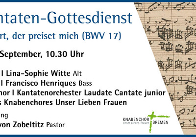 Bach-Kantaten-Gottesdienst am Sonntag, 28. September um 10.30 Uhr. Aufführung von „Wer Dank opfert, der preiset mich“ (BWV 17) mit Sängern und dem Bremer Kammerchor unter der Leitung von Ulrich Kaiser. Pastor: Louis-Ferdinand von Zobeltitz.