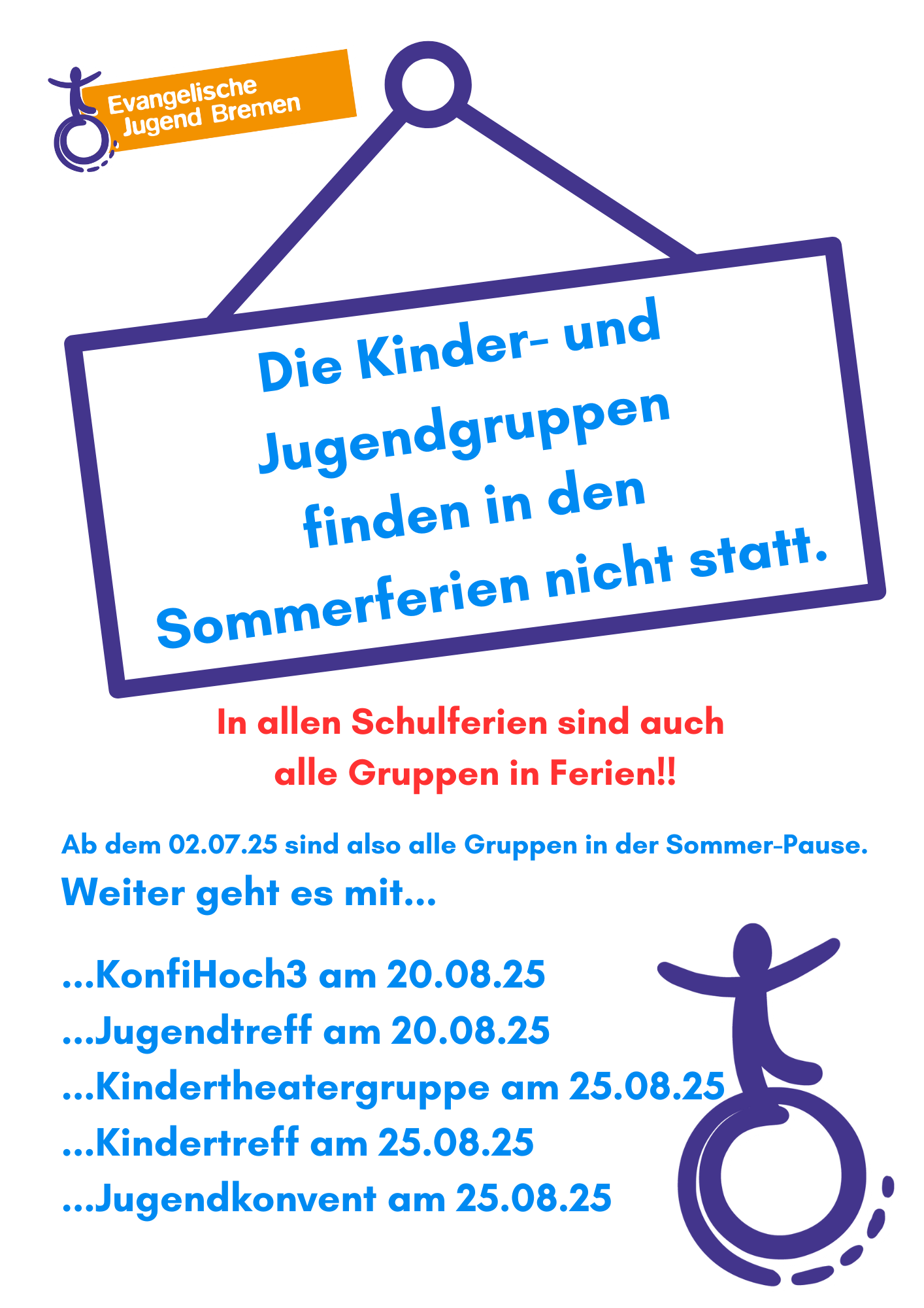 Auf dem Plakat wird mitgeteilt, dass die Kinder- und Jugendgruppen in den Sommerferien nicht stattfinden. Alle Gruppen sind während der Schulferien in der Sommerpause. Ab dem 2. Juli 2025 geht es mit neuen Terminen weiter.