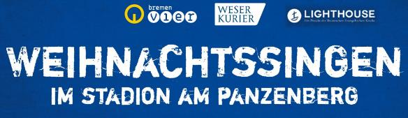 Der Schriftzug "Weihnachtssingen im Stadion am Panzenberg" mit Logos des Weser Kurier, Bremen Vier und dem Lighthouse